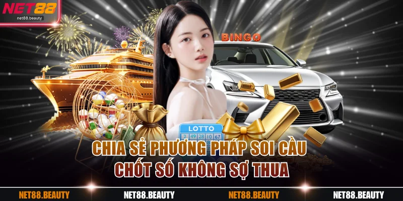 Chia sẻ phương pháp soi cầu chốt số không sợ thua